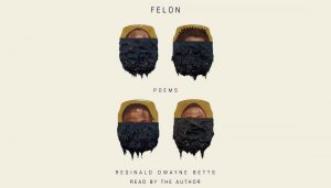 Felon: A Reading & Conversation with Reginald Dwayne Betts