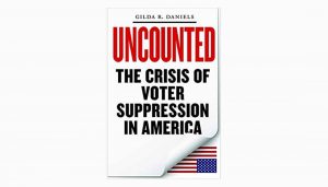 Uncounted the crisis of voter suppression in the united states