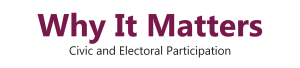 Why It Matters: Civic and Electoral Participation