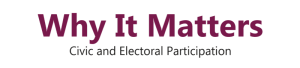 Why It Matters: Civic and Electoral Participation